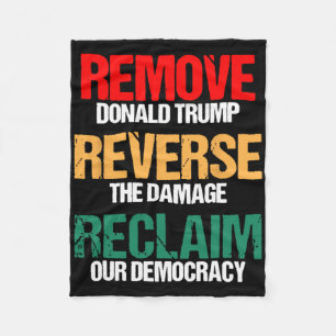 Remove Trump Reverse The Damage Reclaim Our Democr Fleece Blanket