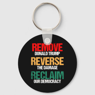 Remove Trump Reverse The Damage Reclaim Our Democr Key Ring