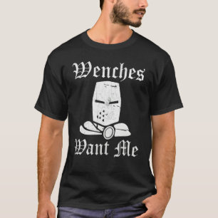 Ren Fair Renaissance Festival Saying  Wenches Want T-Shirt