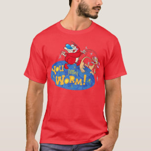 Ren  Stimpy You Filthy Worm  T-Shirt
