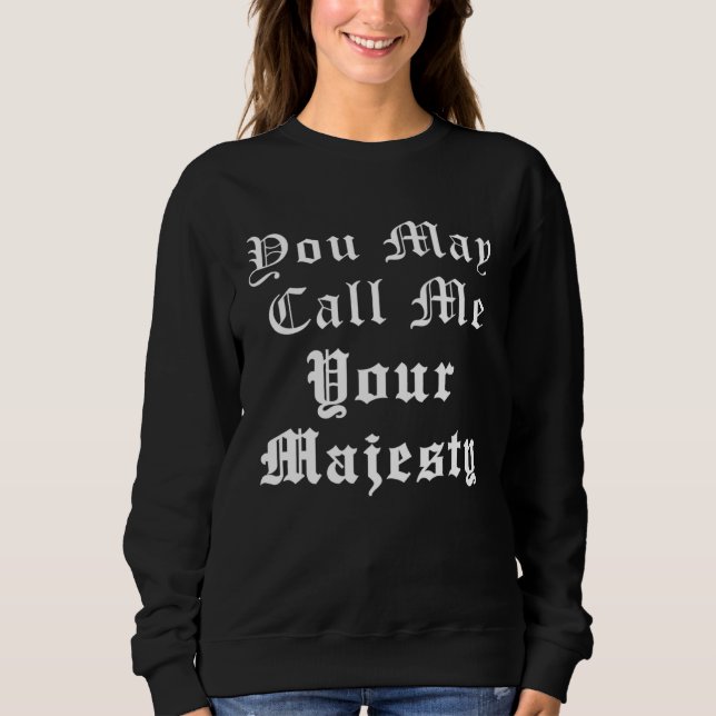 Renaissance Faire Festival Medieval Call Me Your M Sweatshirt (Front)