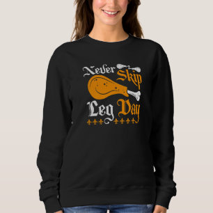 Renaissance Festival Never Skip Turkey Leg Day Ren Sweatshirt