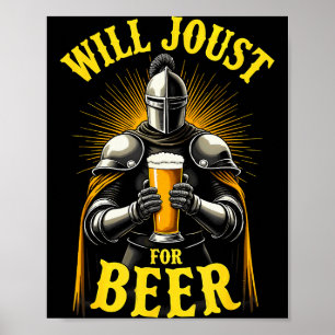 Renaissance Medieval Knight Will Joust For Beer Poster