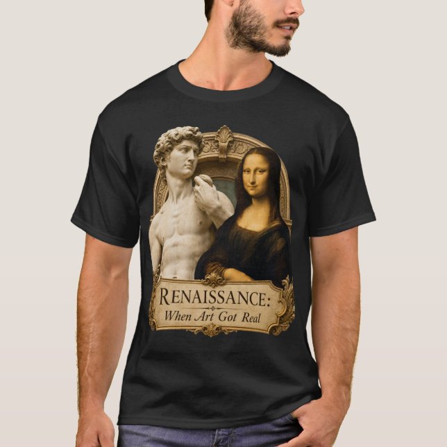 Renaissance When Art Got Real Michelangelo David M T-Shirt (Front)