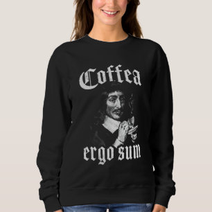 René Descartes Coffee Principles Philosophy Coffea Sweatshirt