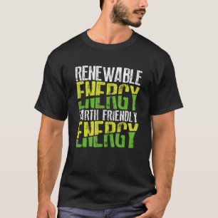 Renewable Energy Earth Friendly Energy Environment T-Shirt