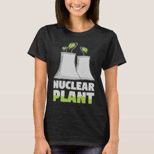 Renewable Energy Engineer Life is better with Nucl T-Shirt