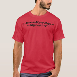 Renewable energy engineering typography 1 T-Shirt