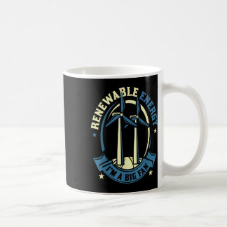 Renewable Energy Im A Big Fan Environmental Protec Coffee Mug
