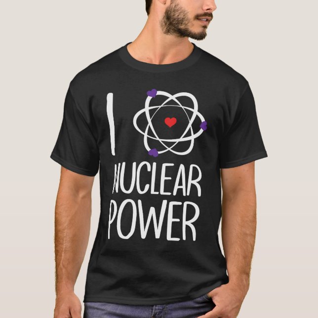 Renewable Energy Proud Engineer Nuclear I love nuc T-Shirt (Front)