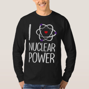 Renewable Energy Proud Engineer Nuclear I love nuc T-Shirt