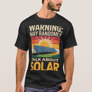 Renewable Energy Randomly Talk Solar Panel Solar T-Shirt
