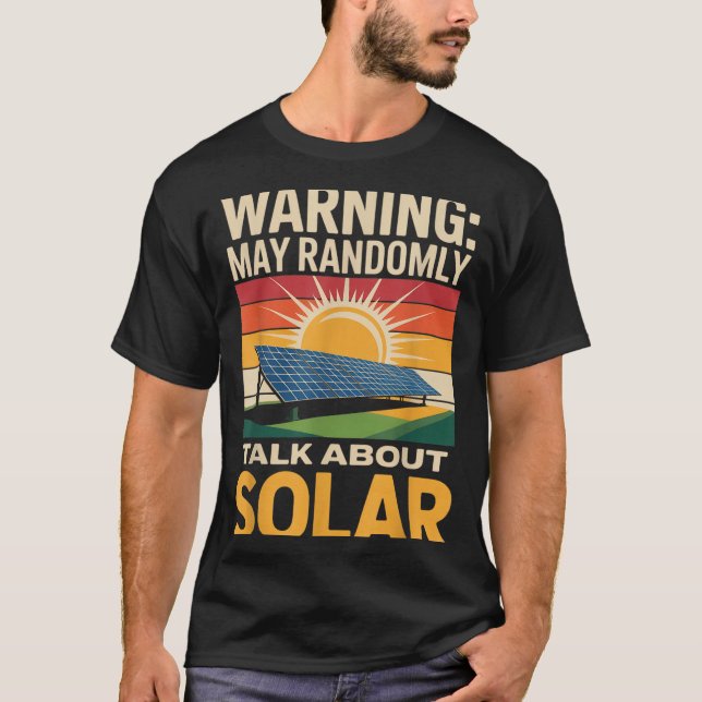 Renewable Energy Randomly Talk Solar Panel Solar T-Shirt (Front)