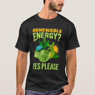 Renewable Energy Yes Please Green Energy T-Shirt