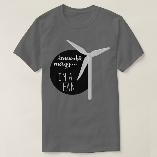 Renewable EnergyIm a Fan T-Shirt (Design Front)