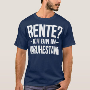 Rente ich bin im Unruhestand white T-Shirt