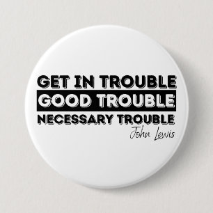 Rep John Lewis quotes / get in good trouble, neces 7.5 Cm Round Badge