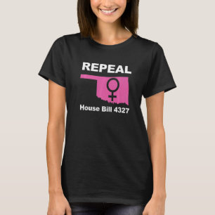 Repeal House Bill 4327 Oklahoma Abortion Law Pro C T-Shirt