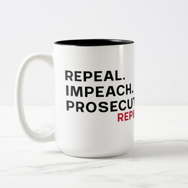 Repeal. impeach. prosecute.repeat Two-Tone coffee mug (Left)