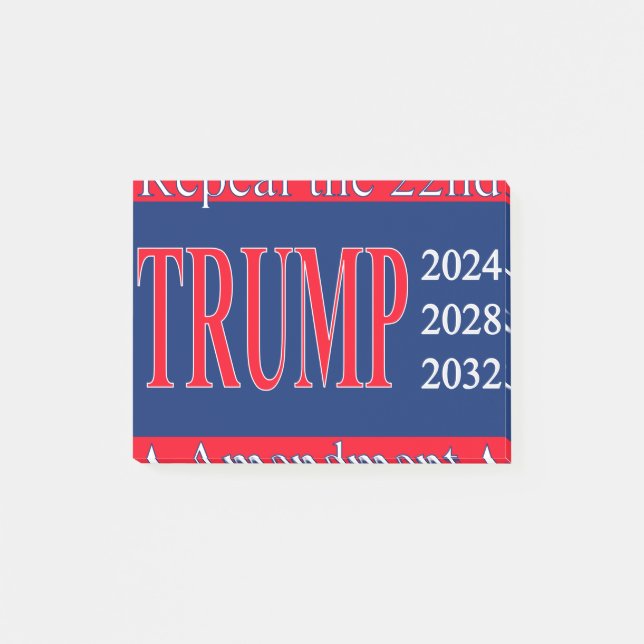 Repeal The 22nd Amendment! Trump 2024 2028 2032 Post-it Notes (Front)