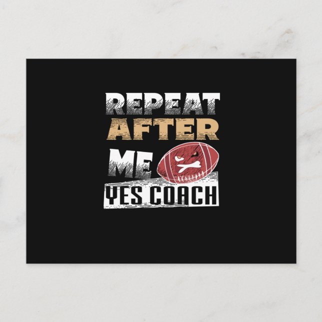 Repeat After Me Yes Coach  | Football lover Postcard (Front)