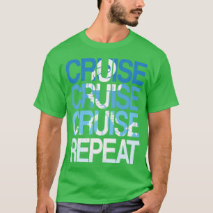 Repeat Cruiser Cruise Cruising Travel Vacation T-Shirt