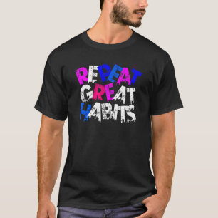Repeat Great Habits  Simple Slogans  Urban Graphic T-Shirt