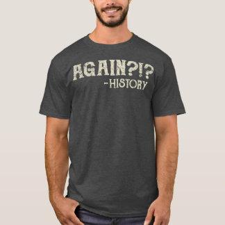 Repeating History 2 T-Shirt