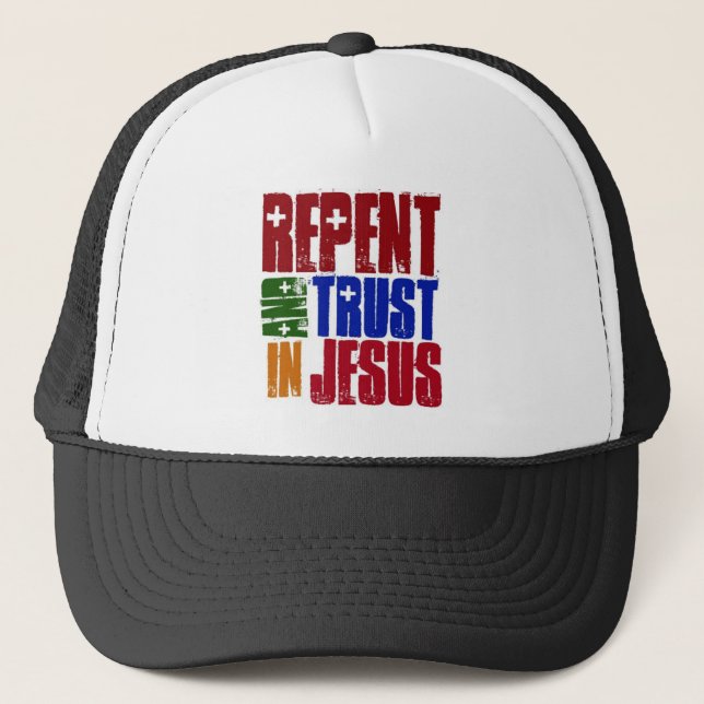 Repent and trust in Jesus Trucker Hat (Front)