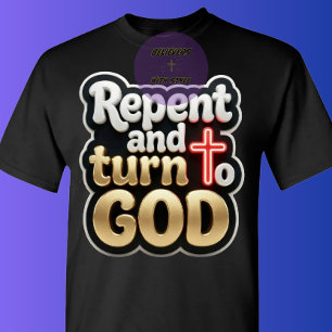 Repent and turn to GOD - Christian T-Shirt