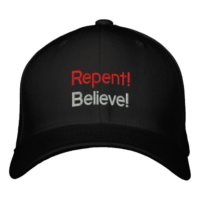 Repent & Believe! Embroidered Hat (Front)