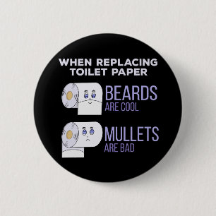 Replacing Toilet Paper Beards and Mullets Humour 6 Cm Round Badge