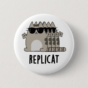 Replicat Funny Replicated Cat Pun 6 Cm Round Badge