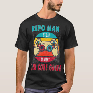Repo Man By Day By Night Hard Core Gamer Gaming Gi T-Shirt