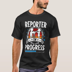 Reporter In Progress Trainee Student T-Shirt