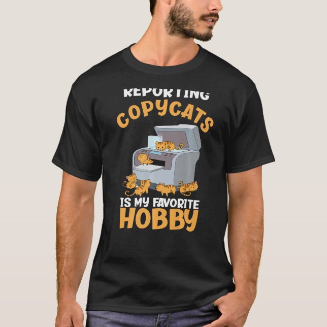 Reporting Copycats My Favourite Hobby Funny Creati T-Shirt (Front)