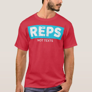Reps Not Tets Bodybuilding Gym Motivational Workou T-Shirt