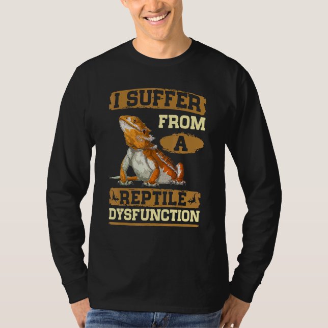 Reptile Dysfunction Bearded Dragon Lizard Reptiles T-Shirt (Front)