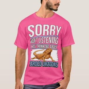 Reptile Quote I Was Thinking About Bearded Dragons T-Shirt