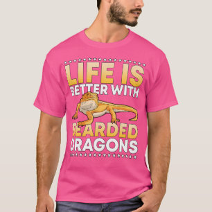 Reptile Quote Life Is Better With Bearded Dragons T-Shirt