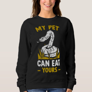 Reptile   Snake My Pet Can Eat Yours Sweatshirt