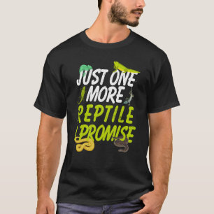 Reptiles Just One More Reptile I Promise T-Shirt