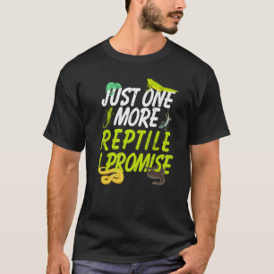 Reptiles Just One More Reptile I Promise T-Shirt