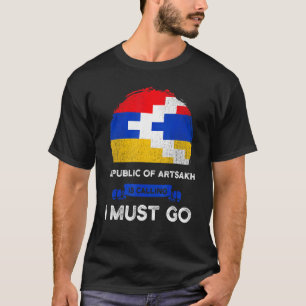Republic Of Artsakh Is Calling I Must Go Heritage  T-Shirt