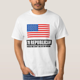 REPUBLICAN - BECAUSE WE CANT ALL BE ON WELFARE T-Shirt