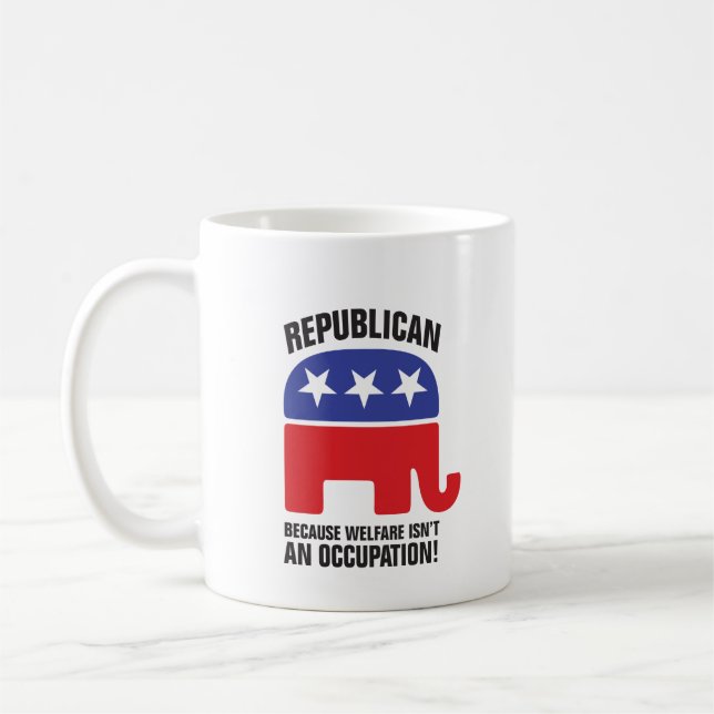 Republican - Because Welfare isn't an Occupation! Coffee Mug (Left)