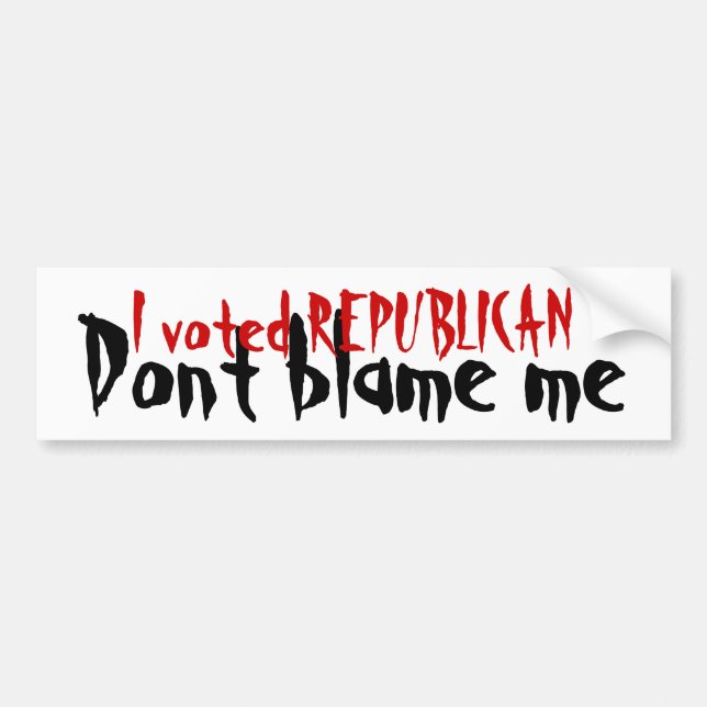 Republican - Don't Blame Me Bumpersticker Bumper Sticker (Front)