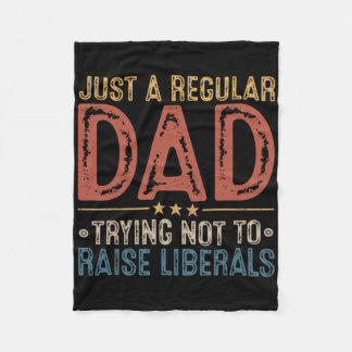 Republican Just A Regular Dad Trying Not To Raise  Fleece Blanket