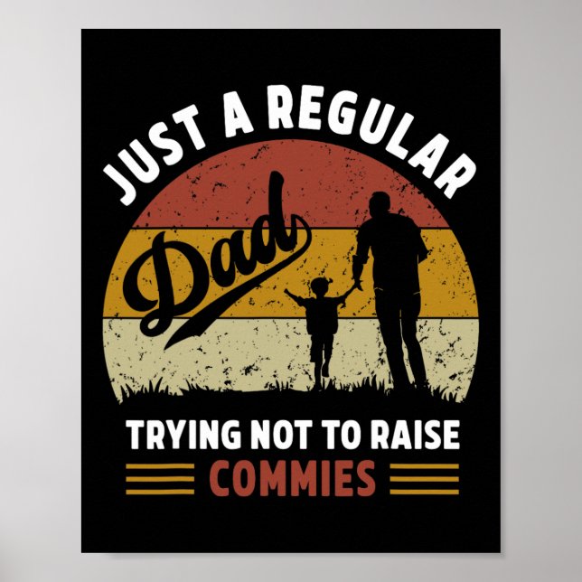 Republican Just A Regular Dad Trying Not To Raise  Poster (Front)