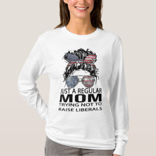 Republican Just A Regular Mum Trying Not To Raise  T-Shirt